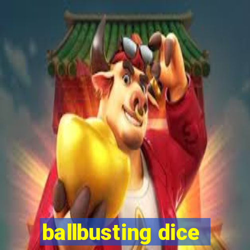 ballbusting dice